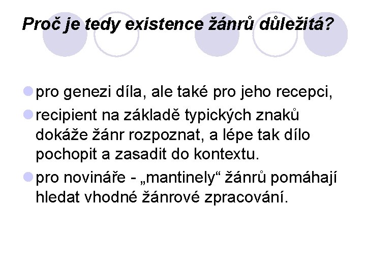 Proč je tedy existence žánrů důležitá? l pro genezi díla, ale také pro jeho
