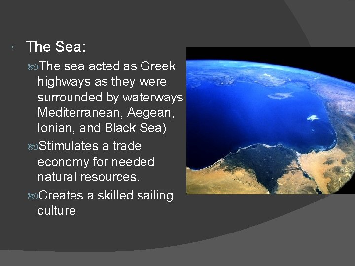  The Sea: The sea acted as Greek highways as they were surrounded by
