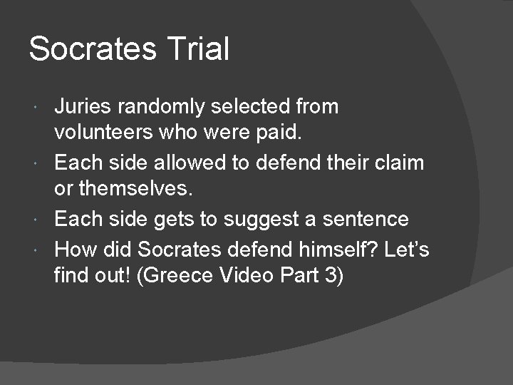 Socrates Trial Juries randomly selected from volunteers who were paid. Each side allowed to