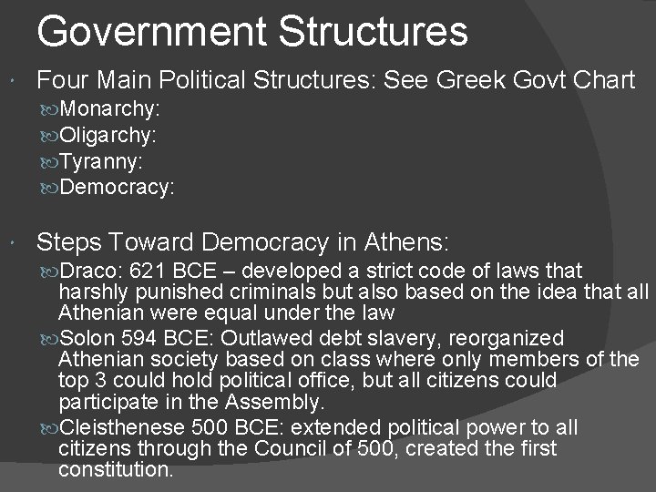 Government Structures Four Main Political Structures: See Greek Govt Chart Monarchy: Oligarchy: Tyranny: Democracy: