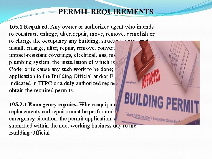 PERMIT REQUIREMENTS 105. 1 Required. Any owner or authorized agent who intends to construct,