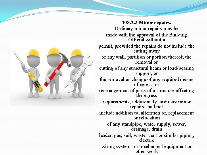 105. 2. 2 Minor repairs. Ordinary minor repairs may be made with the approval