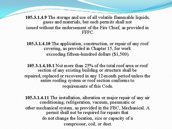 105. 3. 1. 4. 9 The storage and use of all volatile flammable liquids,