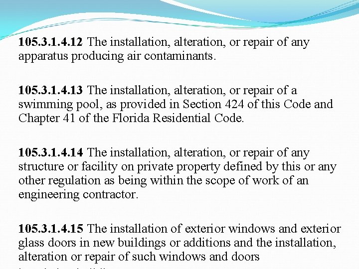 105. 3. 1. 4. 12 The installation, alteration, or repair of any apparatus producing