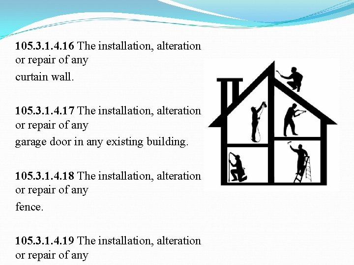 105. 3. 1. 4. 16 The installation, alteration or repair of any curtain wall.