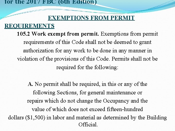 for the 2017 FBC (6 th Edition) EXEMPTIONS FROM PERMIT REQUIREMENTS 105. 2 Work