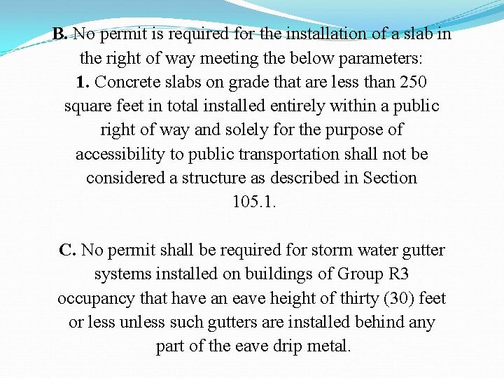 B. No permit is required for the installation of a slab in the right