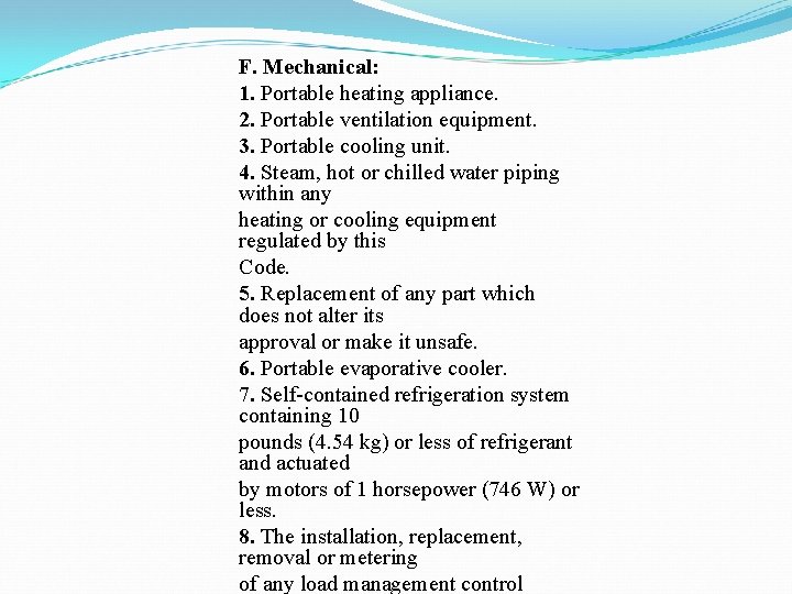 F. Mechanical: 1. Portable heating appliance. 2. Portable ventilation equipment. 3. Portable cooling unit.