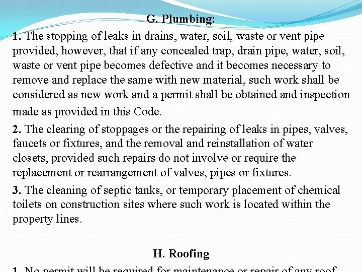 G. Plumbing: 1. The stopping of leaks in drains, water, soil, waste or vent