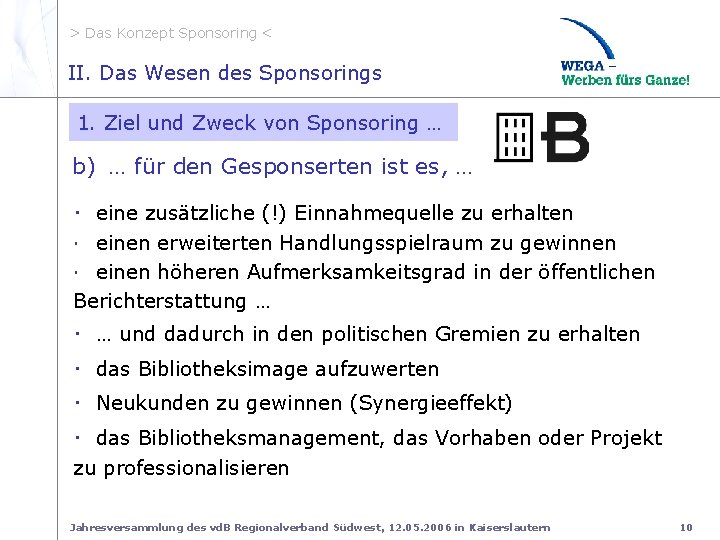 > Das Konzept Sponsoring < II. 1 Ziel Zweck b. Gesponns II. Das Wesen