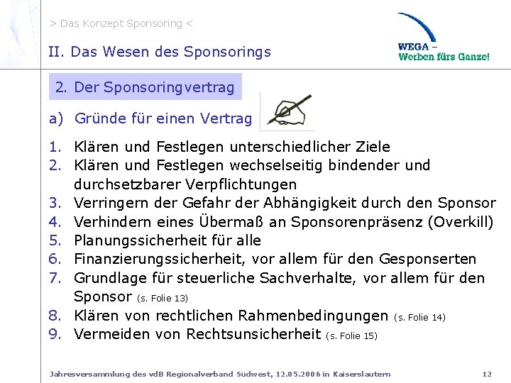 > Das Konzept Sponsoring < II. 2 Sp. vertrag 2 a. Gründe II. Das