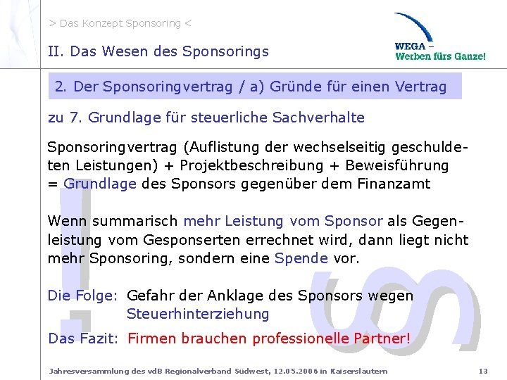 > Das Konzept Sponsoring < II. zu 7. steuerrechtl. Sach II. Das Wesen des