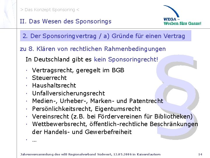 > Das Konzept Sponsoring < II. zu 8. rechtl. Rahmen II. Das Wesen des