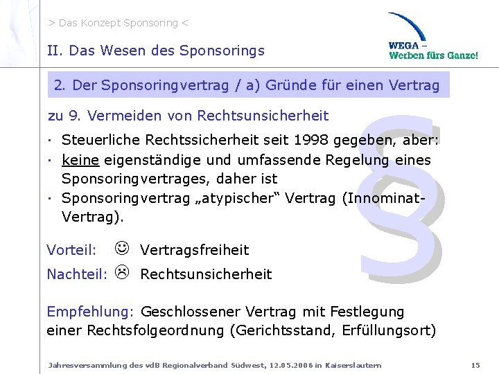 > Das Konzept Sponsoring < II. zu 9. Rechtsunsicherh II. Das Wesen des Sponsorings