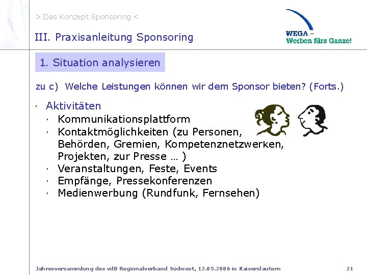 > Das Konzept Sponsoring < II. zu c. Welche Lstg. bieten III. Praxisanleitung Sponsoring