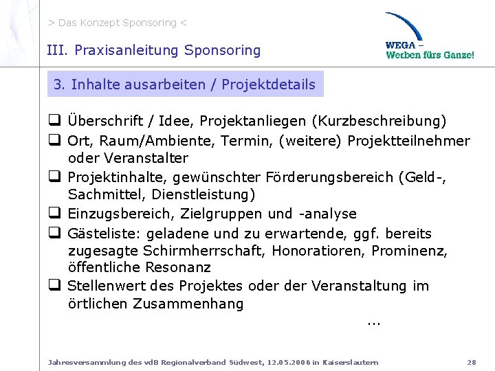 > Das Konzept Sponsoring < III. Projektdetails III. Praxisanleitung Sponsoring 3. Inhalte ausarbeiten /