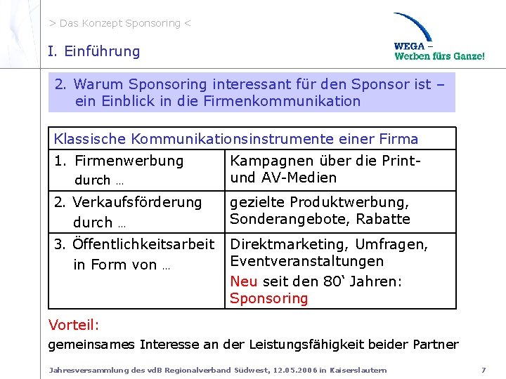 > Das Konzept Sponsoring < I. Einführung I. 2 Warum S. interessant 2. Warum