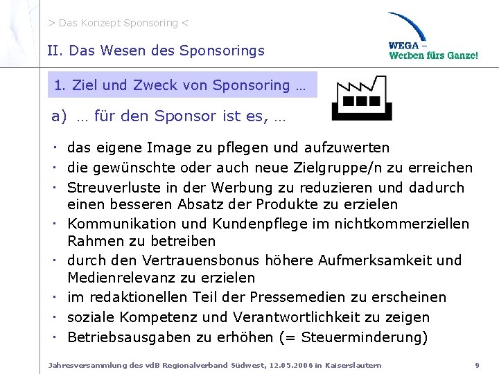 > Das Konzept Sponsoring < II. 1 Ziel Zweck a. Spons II. Das Wesen