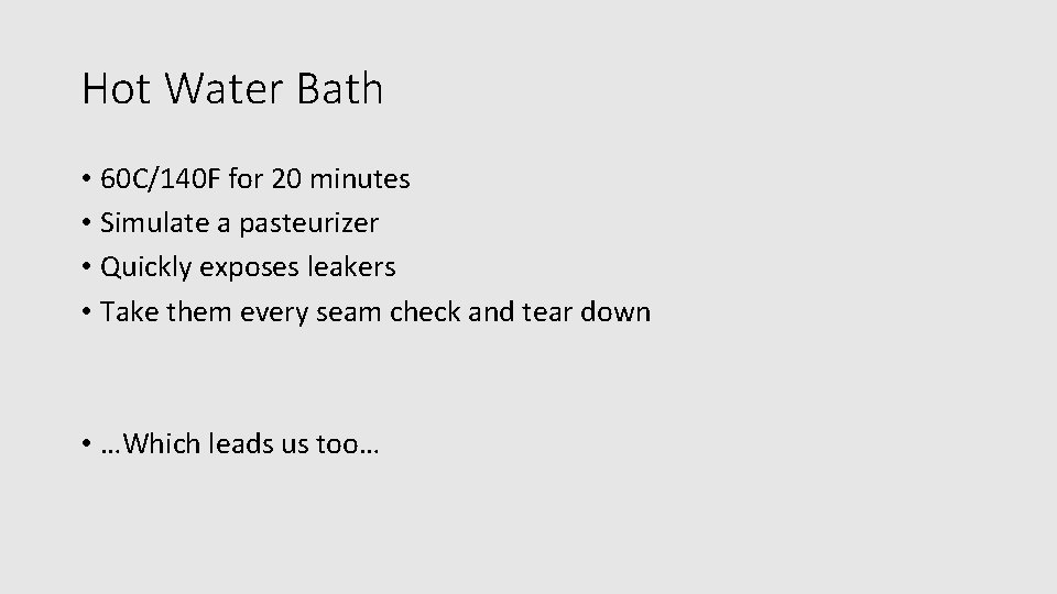 Hot Water Bath • 60 C/140 F for 20 minutes • Simulate a pasteurizer