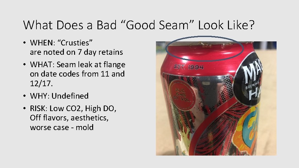 What Does a Bad “Good Seam” Look Like? • WHEN: “Crusties” are noted on