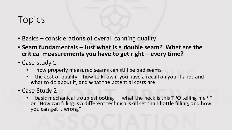 Topics • Basics – considerations of overall canning quality • Seam fundamentals – Just
