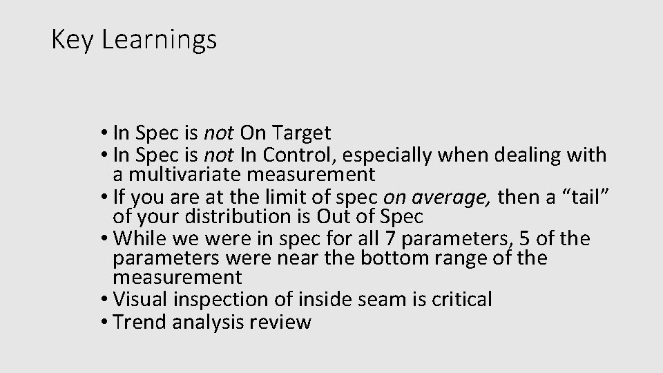 Key Learnings • In Spec is not On Target • In Spec is not