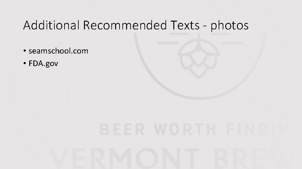 Additional Recommended Texts - photos • seamschool. com • FDA. gov 