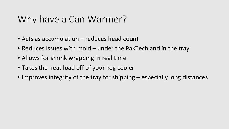 Why have a Can Warmer? • Acts as accumulation – reduces head count •