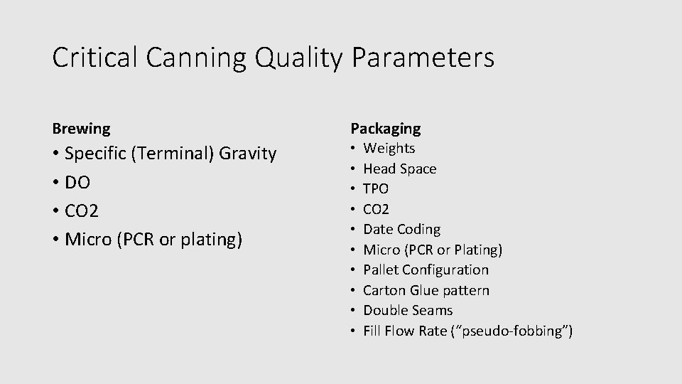 Critical Canning Quality Parameters Brewing Packaging • Specific (Terminal) Gravity • DO • CO