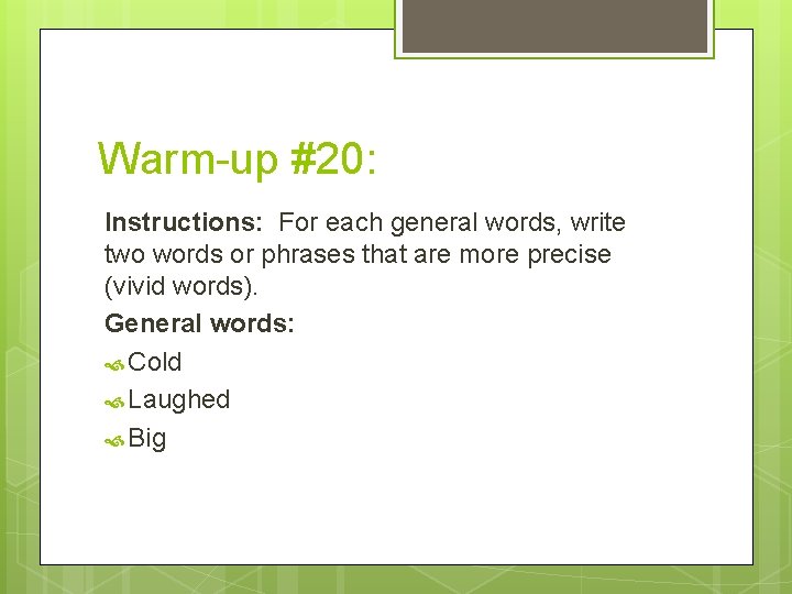 Warm-up #20: Instructions: For each general words, write two words or phrases that are