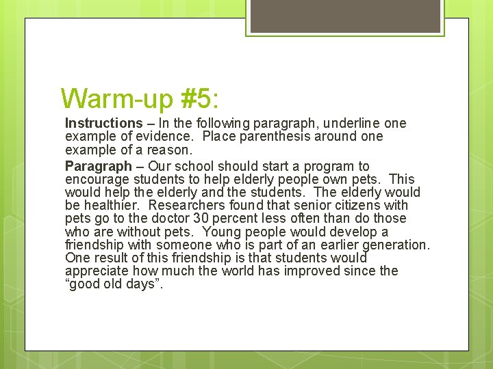 Warm-up #5: Instructions – In the following paragraph, underline one example of evidence. Place