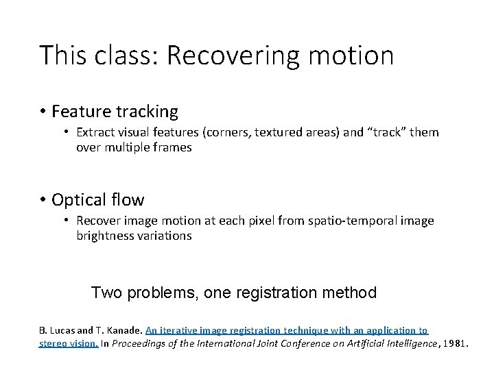 This class: Recovering motion • Feature tracking • Extract visual features (corners, textured areas)