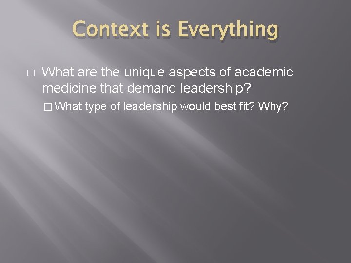Context is Everything � What are the unique aspects of academic medicine that demand