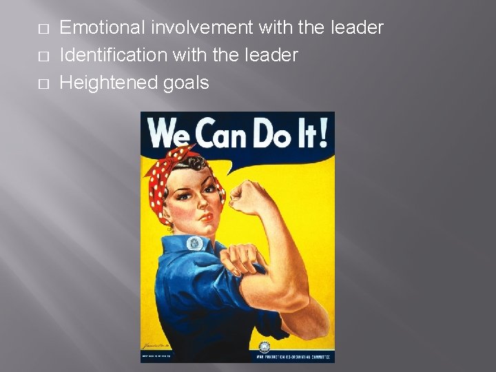 � � � Emotional involvement with the leader Identification with the leader Heightened goals