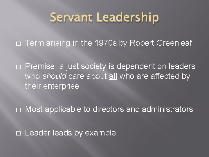 Servant Leadership � Term arising in the 1970 s by Robert Greenleaf � Premise: