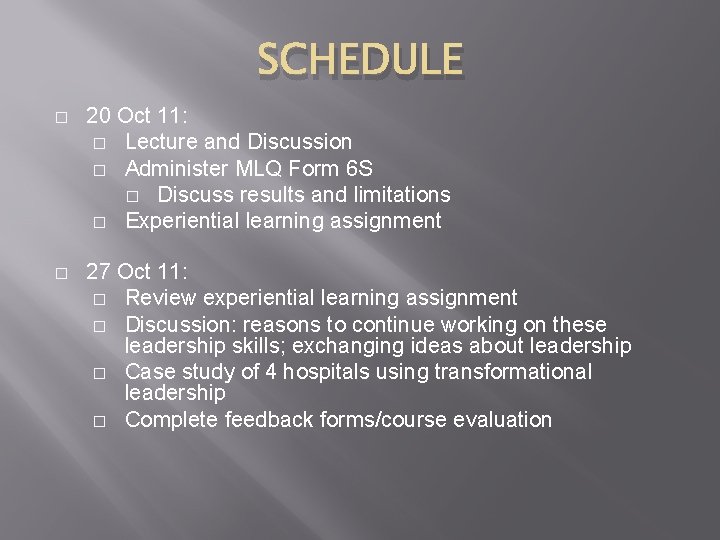SCHEDULE � 20 Oct 11: � Lecture and Discussion � Administer MLQ Form 6