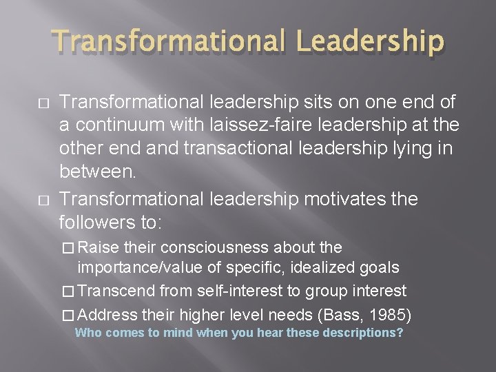 Transformational Leadership � � Transformational leadership sits on one end of a continuum with