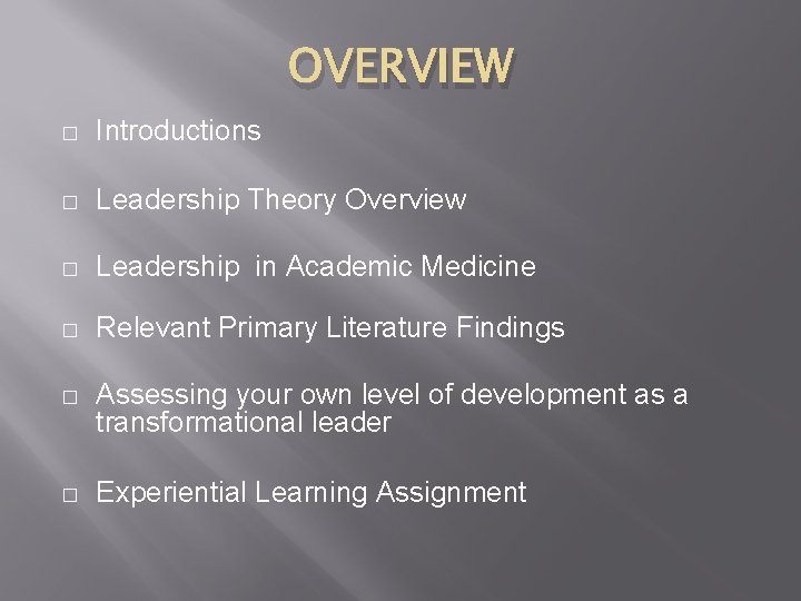 OVERVIEW � Introductions � Leadership Theory Overview � Leadership in Academic Medicine � Relevant