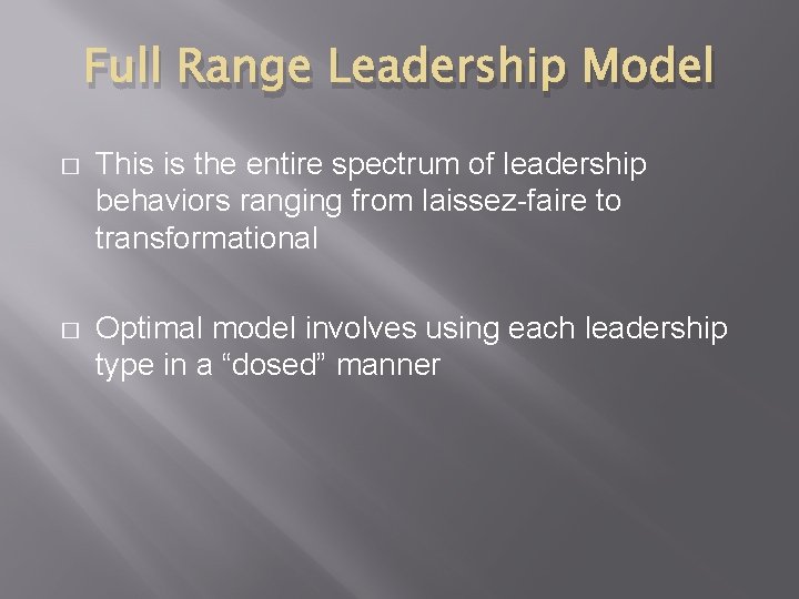 Full Range Leadership Model � This is the entire spectrum of leadership behaviors ranging