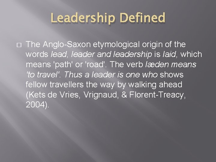 Leadership Defined � The Anglo-Saxon etymological origin of the words lead, leader and leadership