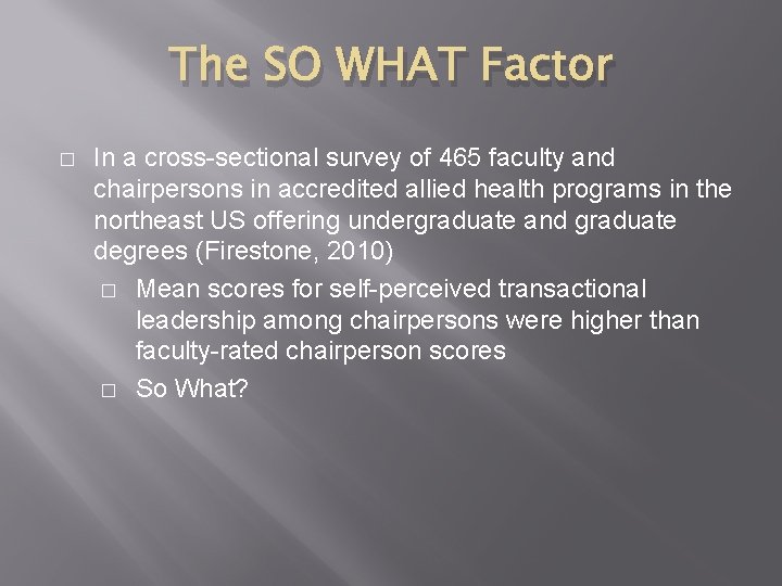 The SO WHAT Factor � In a cross-sectional survey of 465 faculty and chairpersons