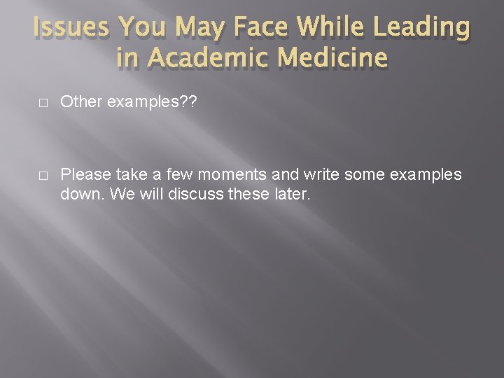 Issues You May Face While Leading in Academic Medicine � Other examples? ? �