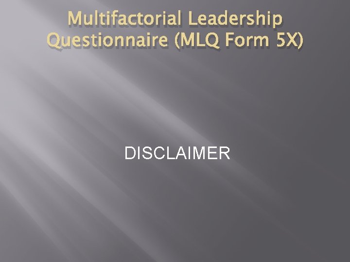 Multifactorial Leadership Questionnaire (MLQ Form 5 X) DISCLAIMER 