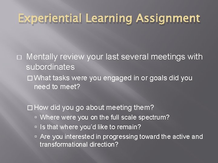 Experiential Learning Assignment � Mentally review your last several meetings with subordinates � What
