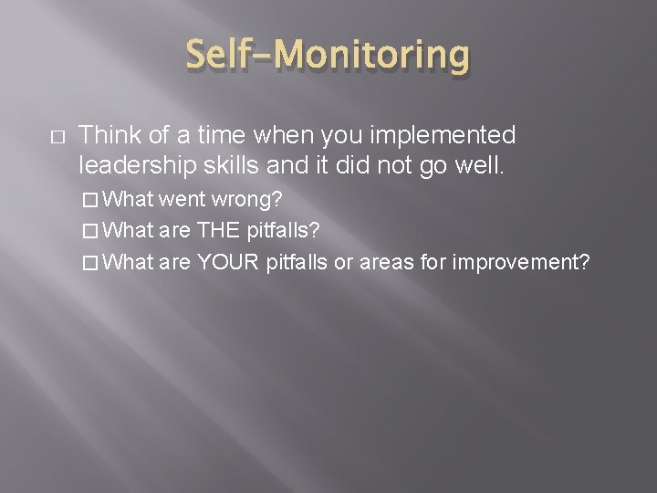 Self-Monitoring � Think of a time when you implemented leadership skills and it did