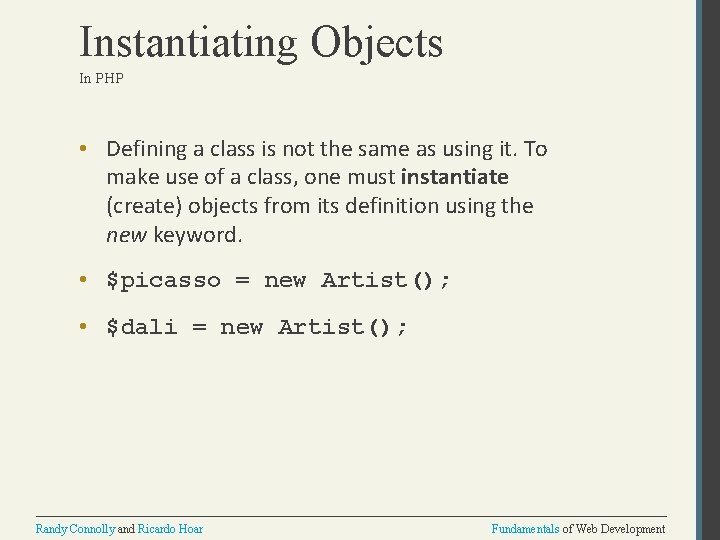 Instantiating Objects In PHP • Defining a class is not the same as using