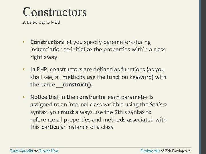 Constructors A Better way to build • Constructors let you specify parameters during instantiation