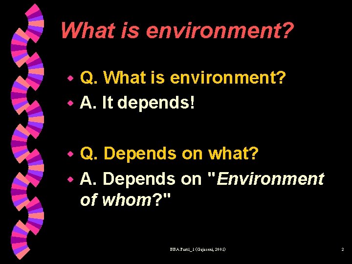 What is environment? Q. What is environment? w A. It depends! w Q. Depends