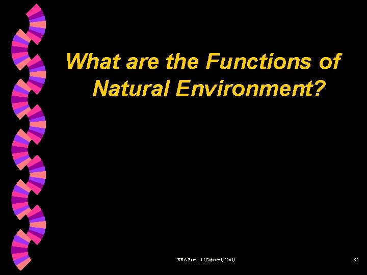 What are the Functions of Natural Environment? BBA Part 1_1 (Gajaseni, 2001) 50 