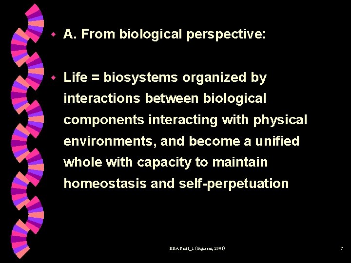 w A. From biological perspective: w Life = biosystems organized by interactions between biological